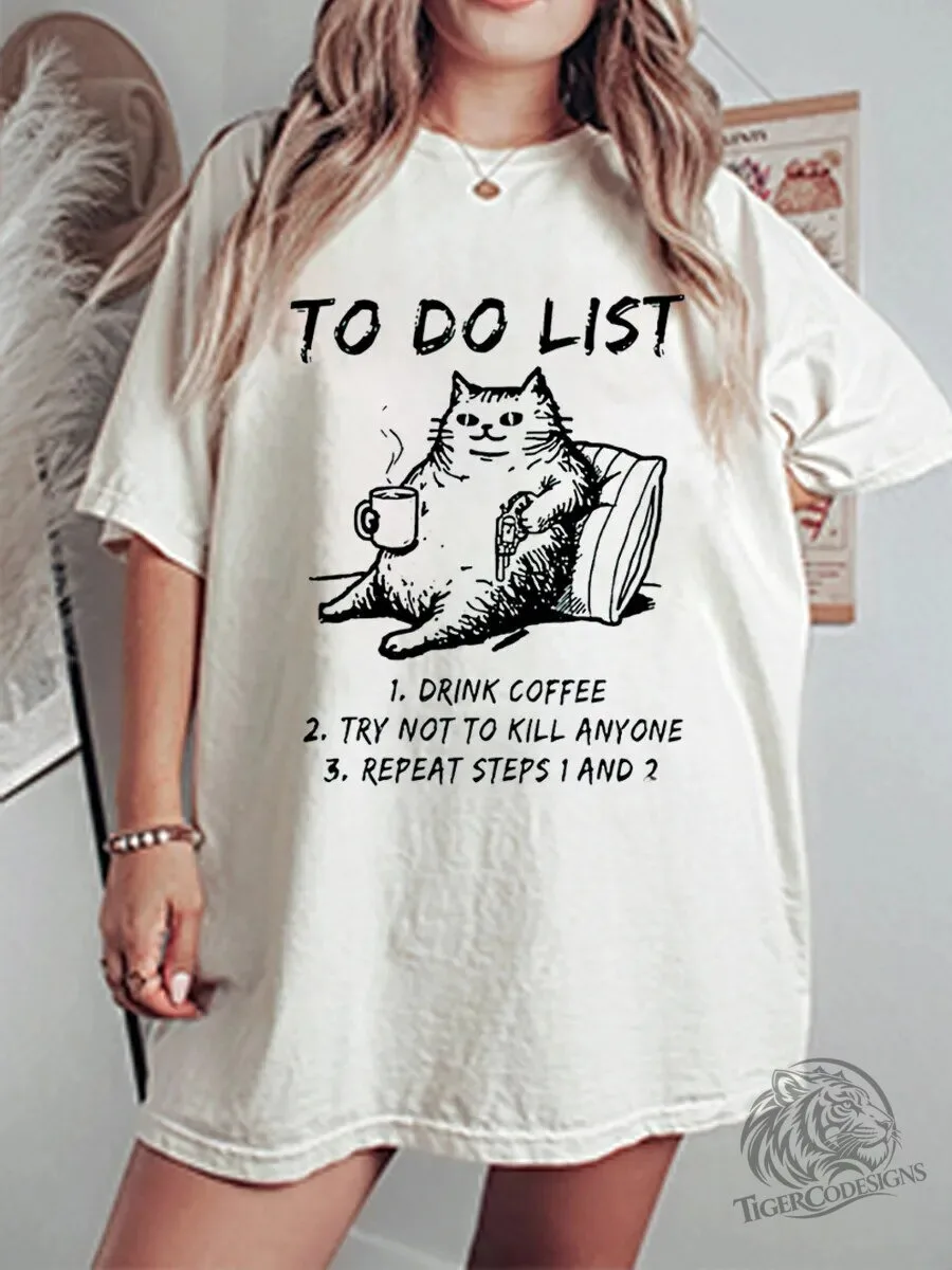 Funny Cat To Do List Drink Coffee Try Not To Kill Anyone Graphic T-Shirt
